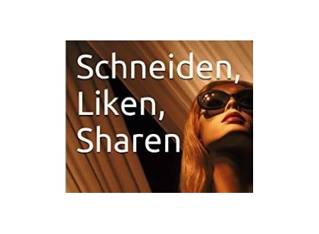 Schneiden, Liken, Sharen