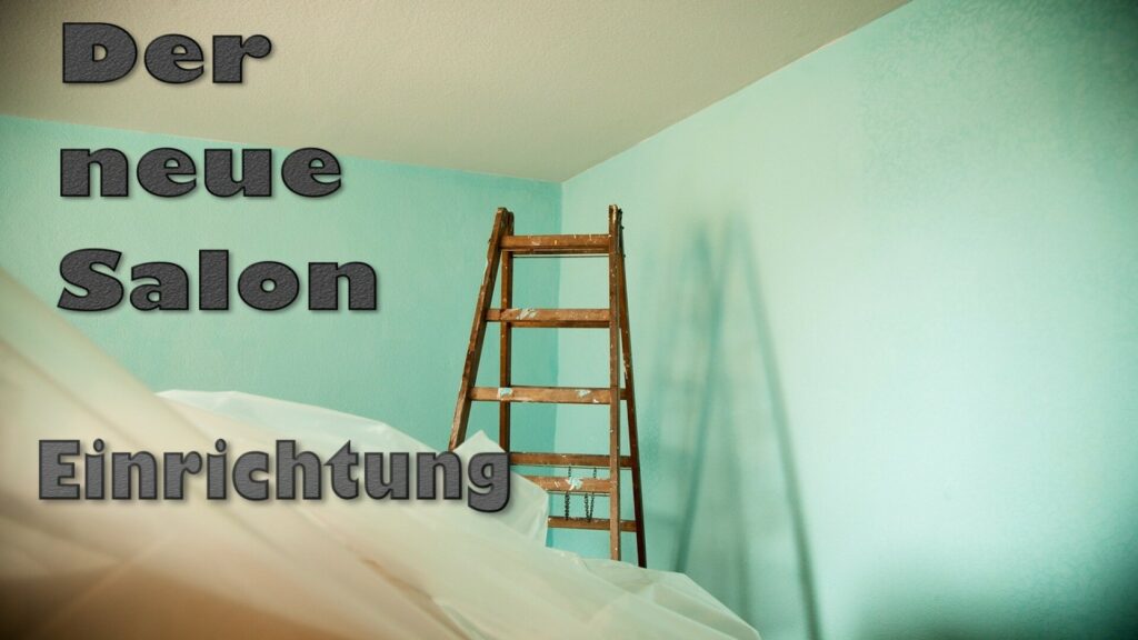 Der neue Salon: Thema Einrichtung